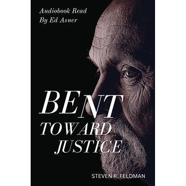 Bent Toward Justice, Steven R Feldman