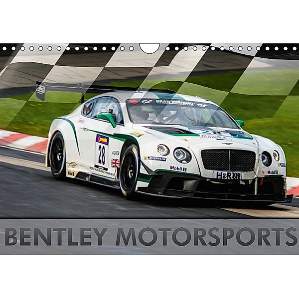Bentley Motorsports (Wandkalender 2018 DIN A4 quer), Dirk Stegemann