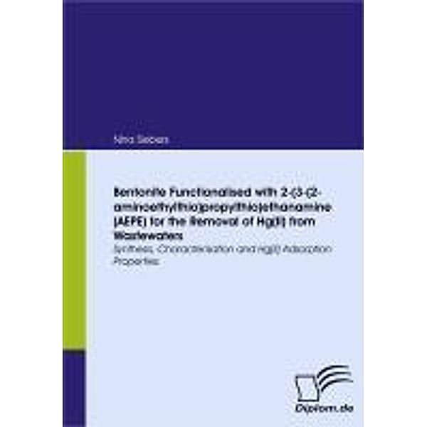 Bentonite Functionalised with 2-(3-(2-aminoethylthio)propylthio)ethanamine (AEPE) for the Removal of Hg(II) from Wastewaters, Nina Siebers