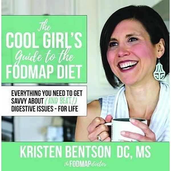 Bentson, K: Cool Girl's Guide to the FODMAP Diet, Dr. Kristen Bentson