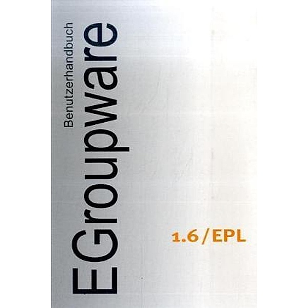 Benutzerhandbuch EGroupware 1.6/EPL, Ralf Becker, Birgit Becker, Ingo Kreißelmeyer
