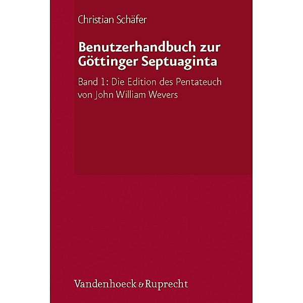 Benutzerhandbuch zur Göttinger Septuaginta, Christian Schäfer