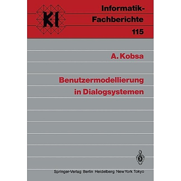 Benutzermodellierung in Dialogsystemen / Informatik-Fachberichte Bd.115, A. Kobsa