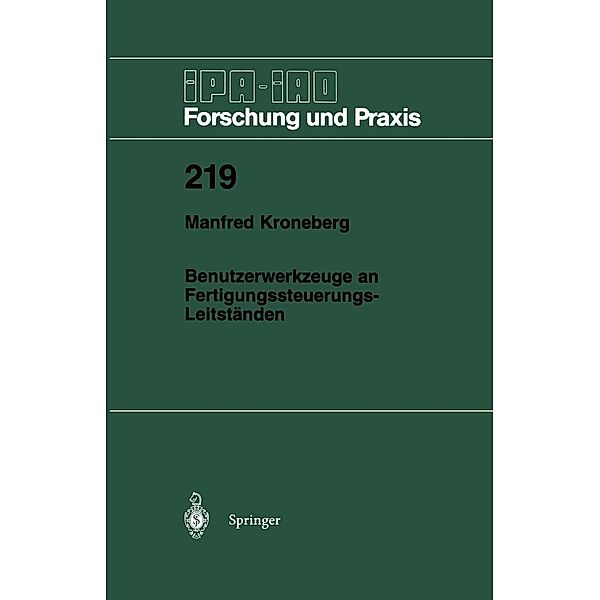 Benutzerwerkzeuge an Fertigungssteuerungs-Leitständen / IPA-IAO - Forschung und Praxis Bd.219, Manfred Kroneberg