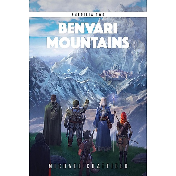 Benvari Mountains (Emerilia, #2), Michael Chatfield