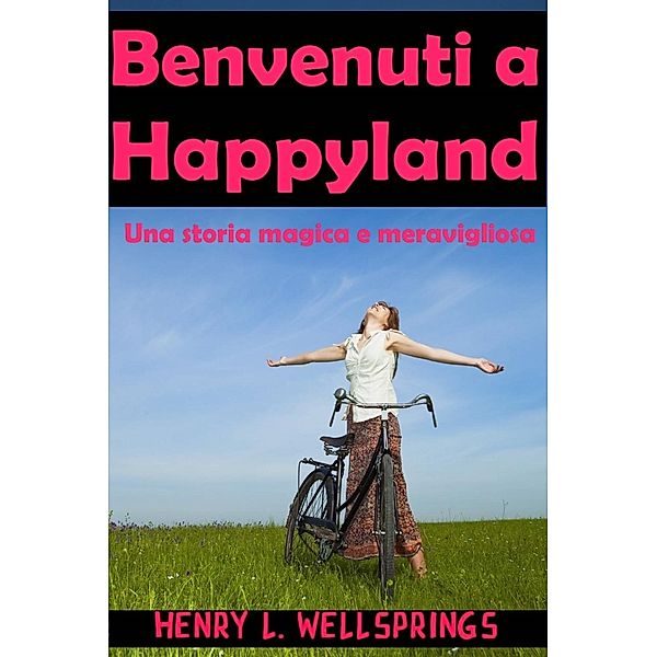 Benvenuti a Happyland, Henry L. Wellsprings