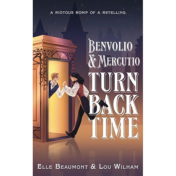 Benvolio & Mercutio Turn Back Time, Elle Beaumont, Lou Wilham