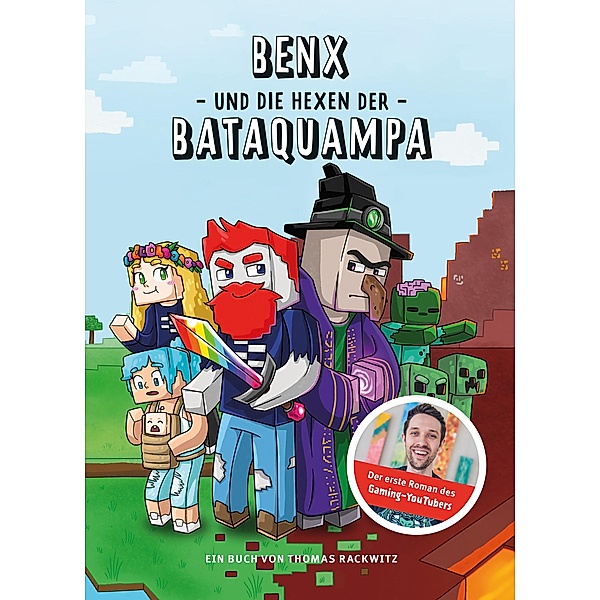 Benx und die Hexen der Bataquampa / Ein Roman aus der Welt von Rabaukien / von DoctorBenx Bd.1, DoctorBenx, Thomas Rackwitz
