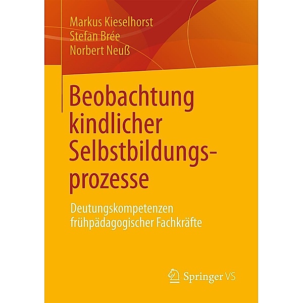 Beobachtung kindlicher Selbstbildungsprozesse, Markus Kieselhorst, Stefan Brée, Norbert Neuß