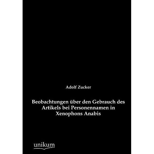 Beobachtungen über den Gebrauch des Artikels bei Personennamen in Xenophons Anabis, Adolf Zucker