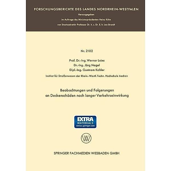 Beobachtungen und Folgerungen an Deckenschäden nach langer Verkehrseinwirkung / Forschungsberichte des Landes Nordrhein-Westfalen, -Ing. Werner Leins, -Ing. Jörg Nagel, Dipl. -Ing. Guntram Kohler