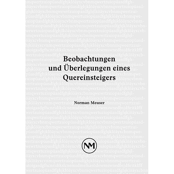 Beobachtungen und Überlegungen eines Quereinsteigers, Norman Meuser
