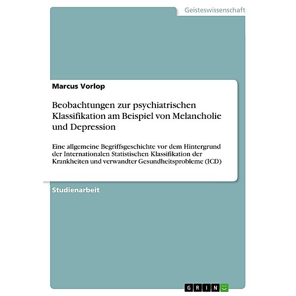 Beobachtungen zur psychiatrischen Klassifikation am Beispiel von Melancholie und Depression, Marcus Vorlop