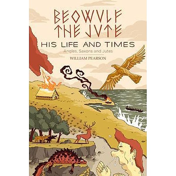 Beowulf the Jute; His Life and Times / BookTrail Publishing, William Pearson