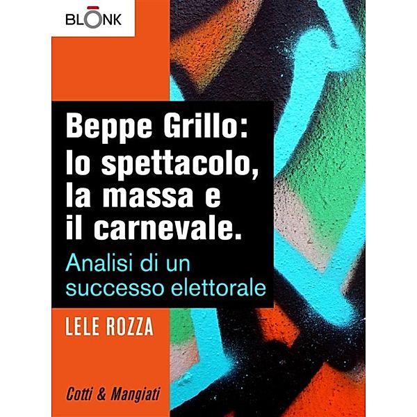 Beppe Grillo: lo spettacolo, la massa e il carnevale., Lele Rozza