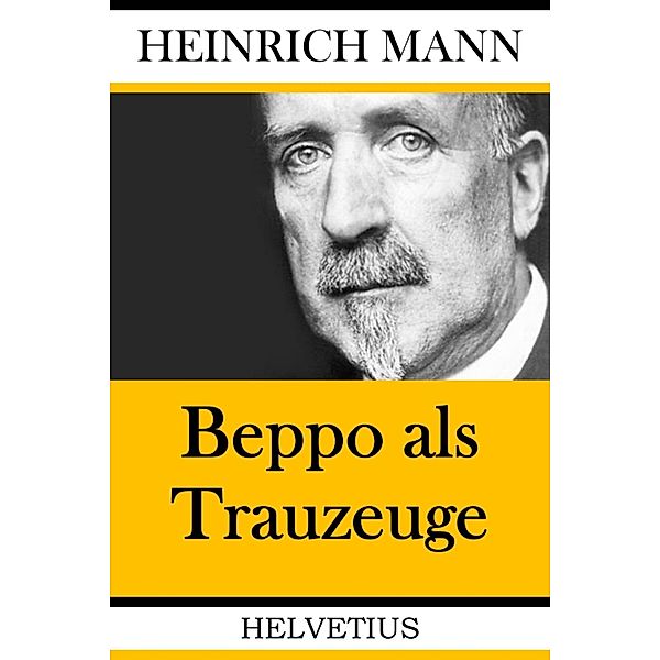 Beppo als Trauzeuge, Heinrich Mann