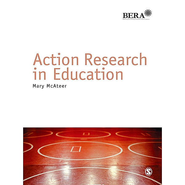 BERA/SAGE Research Methods in Education: Action Research in Education, Mary Mcateer