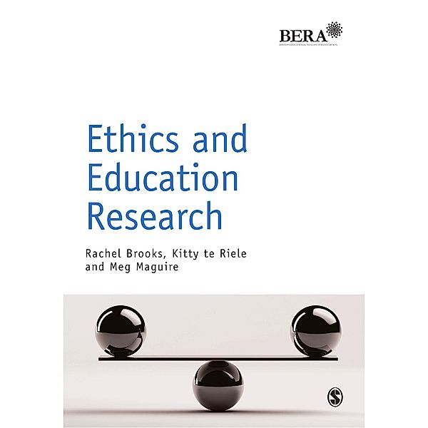 BERA/SAGE Research Methods in Education: Ethics and Education Research, Meg Maguire, Rachel Brooks, Kitty Te Riele