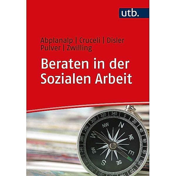 Beraten in der Sozialen Arbeit, Michael Zwilling, Caroline Pulver, Stephanie Disler, Salvatore Cruceli, Esther Abplanalp