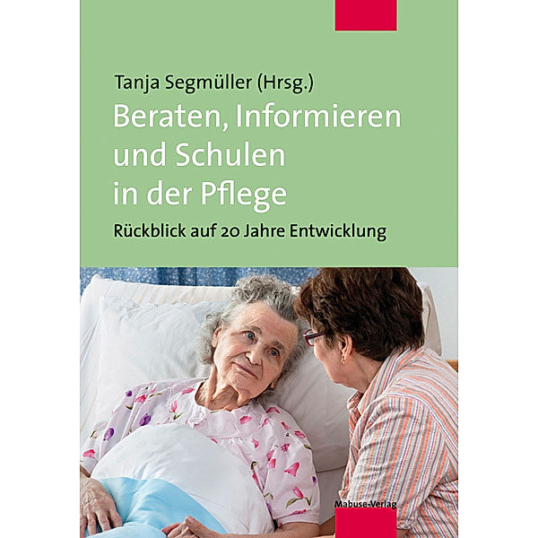 Beraten, Informieren und Schulen in der Pflege, Tanja Segmüller