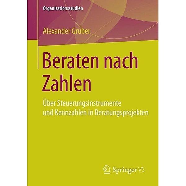 Beraten nach Zahlen / Organisationsstudien, Alexander Gruber