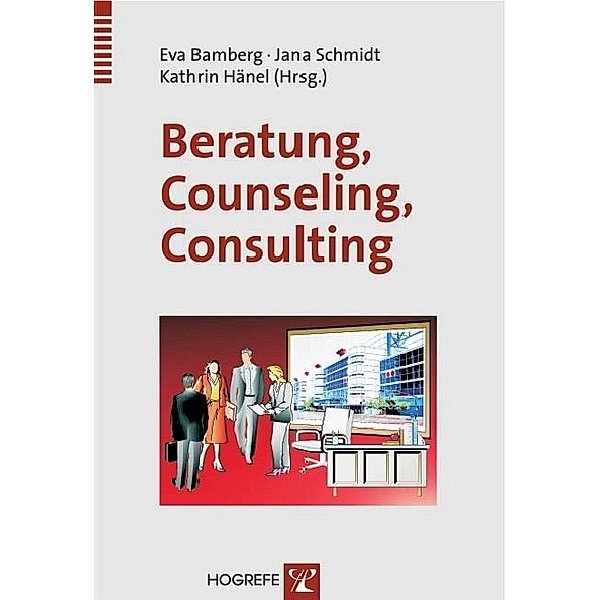 Beratung - Counseling - Consulting., Eva Bamberg, Kathrin Hänel, Jana Schmidt