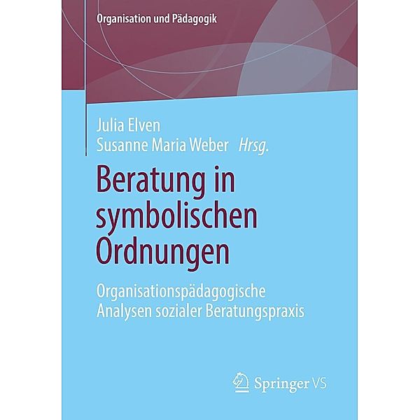 Beratung in symbolischen Ordnungen / Organisation und Pädagogik Bd.21