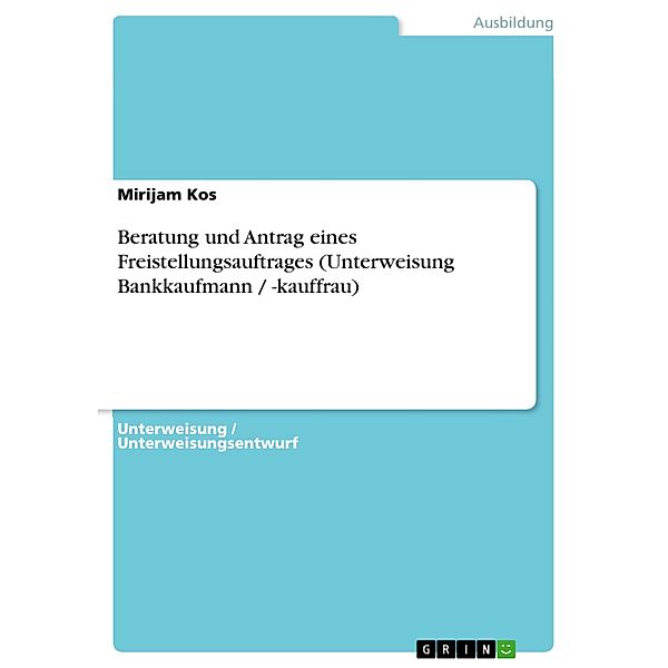 Beratung und Antrag eines Freistellungsauftrages (Unterweisung Bankkaufmann / -kauffrau), Mirijam Kos
