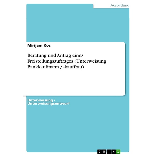 Beratung und Antrag eines Freistellungsauftrages (Unterweisung Bankkaufmann / -kauffrau), Mirijam Kos
