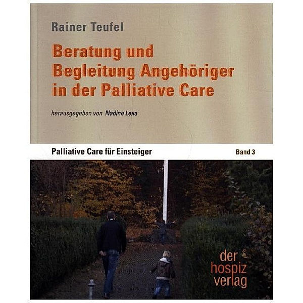 Beratung und Begleitung Angehöriger in der Palliative Care, Rainer Teufel