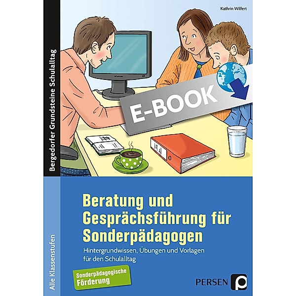 Beratung und Gesprächsführung für Sonderpädagogen / Bergedorfer Grundsteine Schulalltag - SoPäd, Kathrin Wilfert