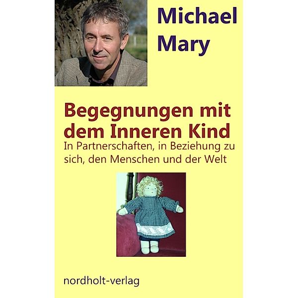 Beratung und Psychologie: Begegnungen mit dem Inneren Kind, Michael Mary