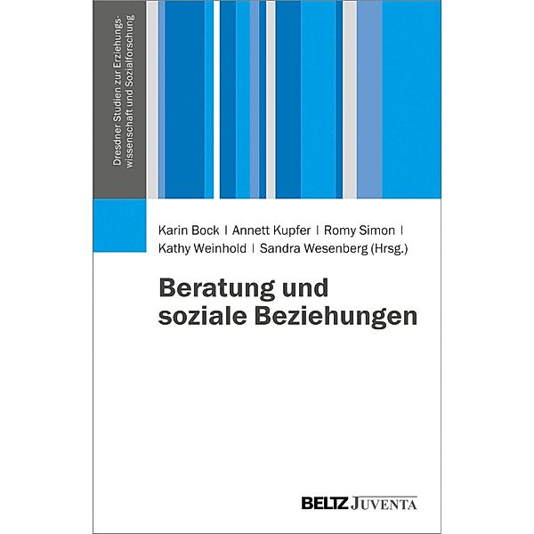 Beratung und soziale Beziehungen / Dresdner Studien zur Erziehungswissenschaft und Sozialforschung