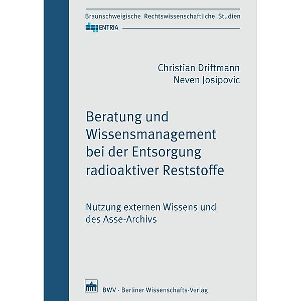 Beratung und Wissensmanagement bei der Entsorgung radioaktiver Reststoffe, Christian Driftmann, Neven Josipovic