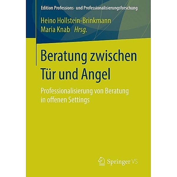 Beratung zwischen Tür und Angel / Edition Professions- und Professionalisierungsforschung Bd.5