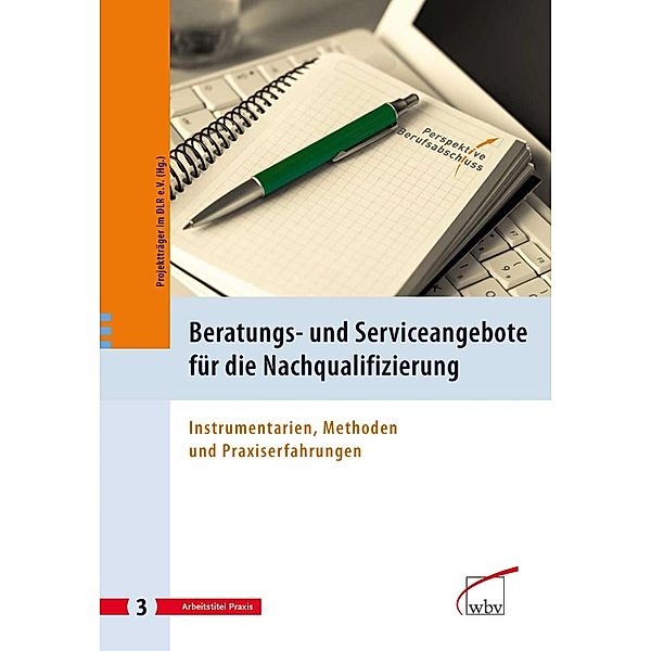 Beratungs- und Serviceangebote für die Nachqualifizierung / Perspektive Berufsabschluss Bd.3