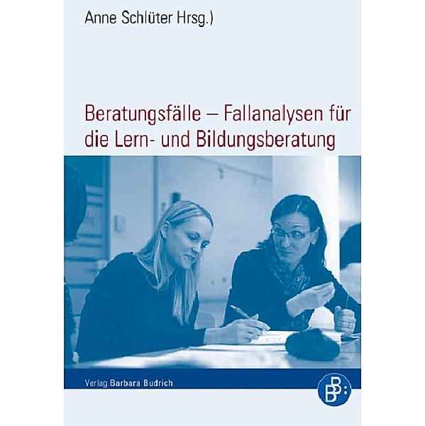 Beratungsfälle - Fallanalysen für die Lern- und Bildungsberatung, Anne Schlüter