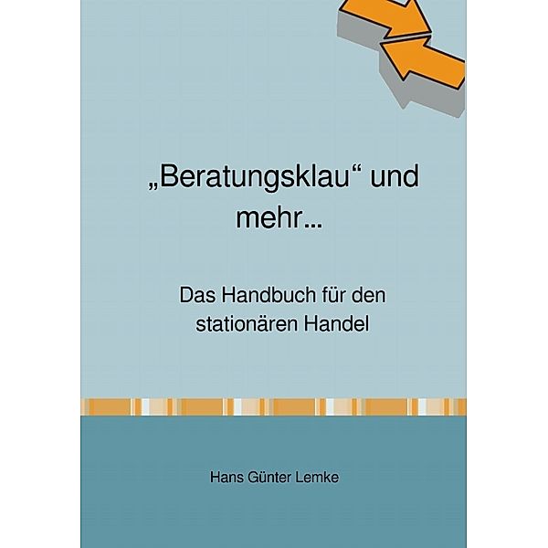 Beratungsklau und mehr... Das Handbuch für den stationären Handel, hans günter lemke