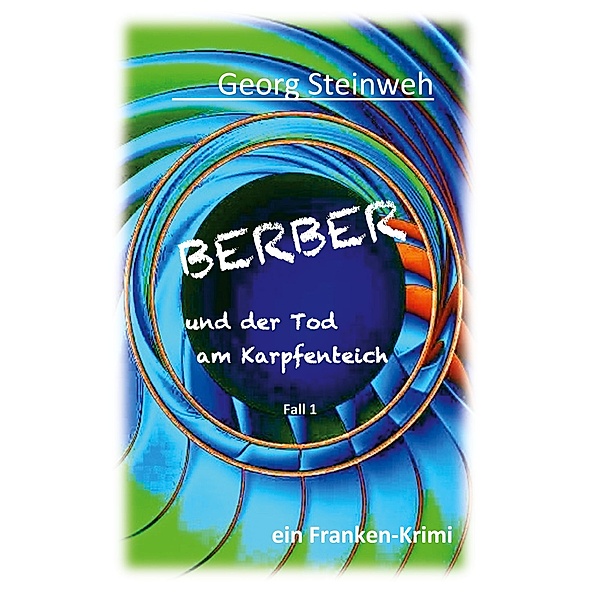 Berber und der Tod am Karpfenteich / BERBER Bd.1, Georg Steinweh