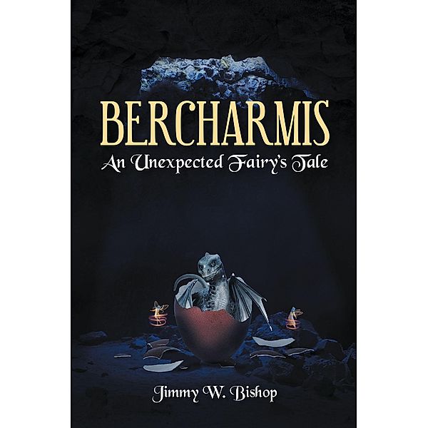 Bercharmis: An Unexpected Fairy's Tale, Jimmy W. Bishop