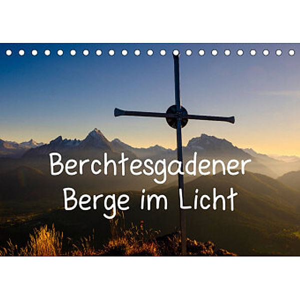 Berchtesgadener Berge im Licht (Tischkalender 2022 DIN A5 quer), Herbert Berger