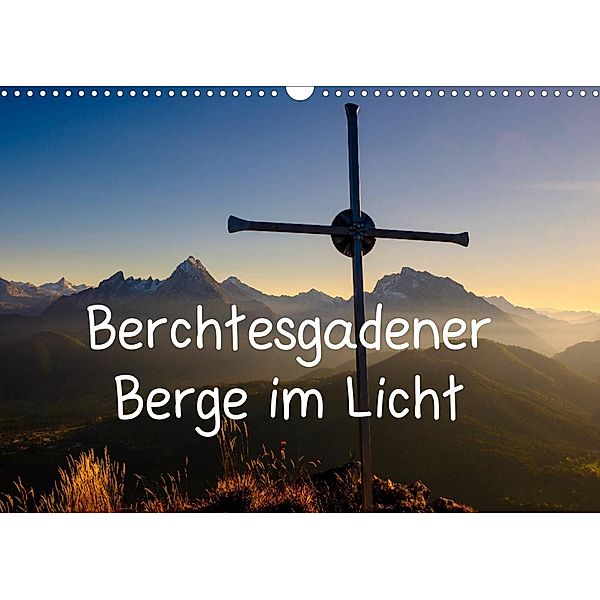 Berchtesgadener Berge im Licht (Wandkalender 2023 DIN A3 quer), Herbert Berger