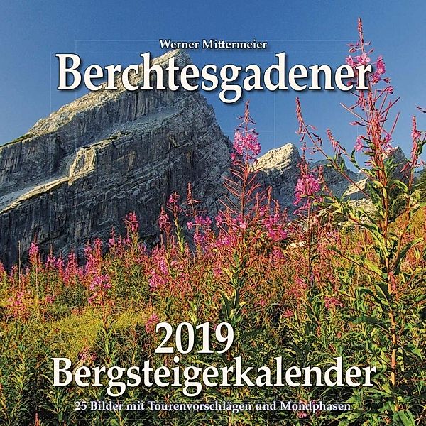 Berchtesgadener Bergsteigerkalender 2019, Werner Mittermeier