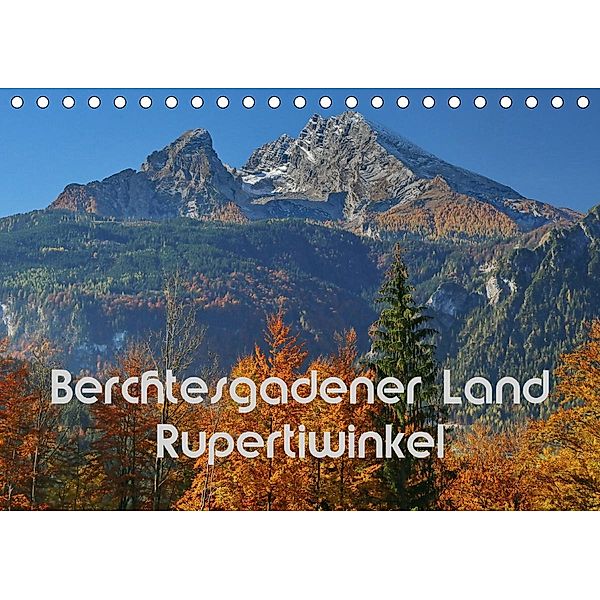 Berchtesgadener Land - Rupertiwinkel (Tischkalender 2021 DIN A5 quer), Hans-Werner Scheller