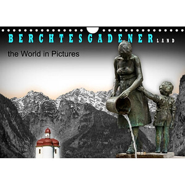 Berchtesgadener Land - the world in pictures (Wandkalender 2022 DIN A4 quer), Willem Koops