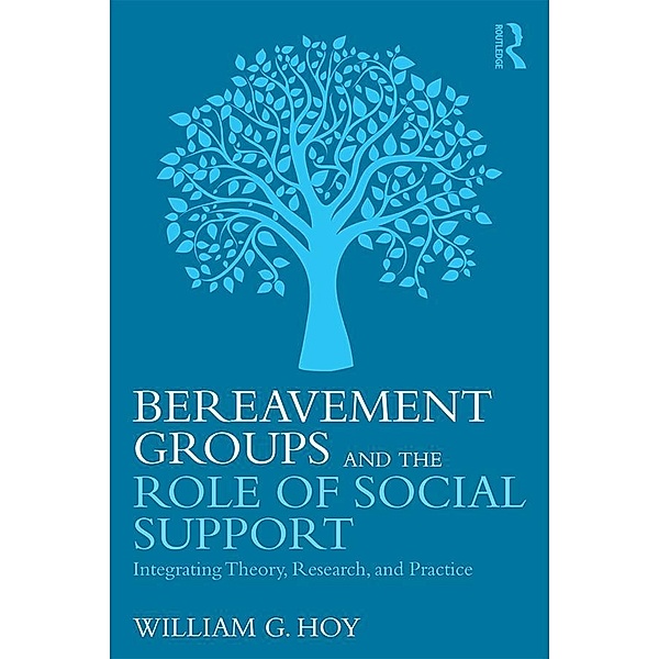 Bereavement Groups and the Role of Social Support, William G. Hoy