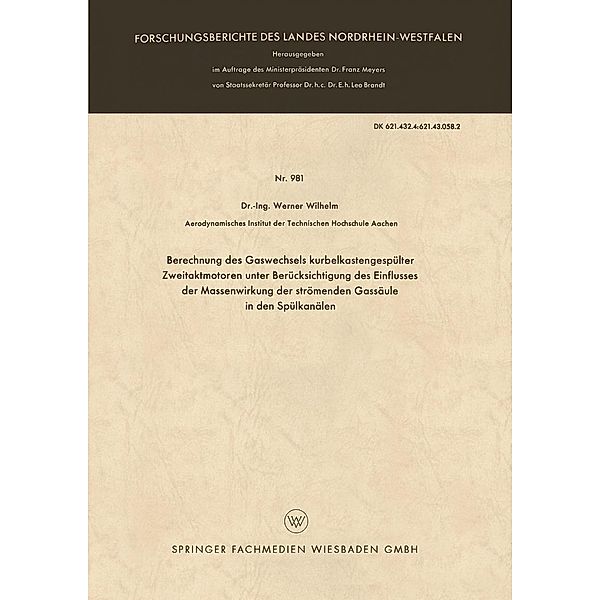 Berechnung des Gaswechsels kurbelkastengespülter Zweitaktmotoren unter Berücksichtigung des Einflusses der Massenwirkung der strömenden Gassäule in den Spülkanälen / Forschungsberichte des Landes Nordrhein-Westfalen Bd.981, Werner Wilhelm