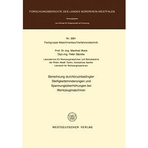 Berechnung durchbruchbedingter Steifigkeitsminderungen und Spannungsüberhöhungen bei Werkzeugmaschinen / Forschungsberichte des Landes Nordrhein-Westfalen Bd.3081, Manfred Weck