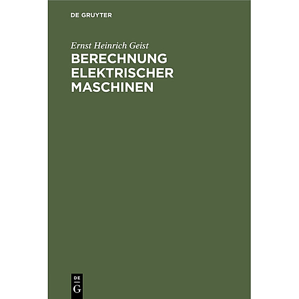 Berechnung elektrischer Maschinen, Ernst Heinrich Geist