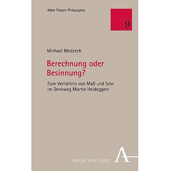 Berechnung oder Besinnung? / Alber Thesen Philosophie Bd.86, Michael Medzech